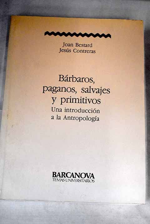 Bárbaros, paganos, salvajes y primitivos: una introducción a la antropología Books