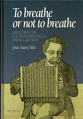 TO BREATHE OR NOT TO BREATHE. HISTORIA DE LA TERAPEUTICA INHALATORIA Books
