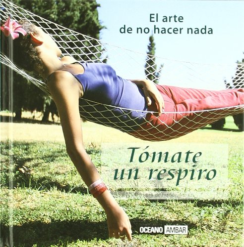 Tomate un respiro : el arte de no hacer nada (Inspiraciones) Lifestyle