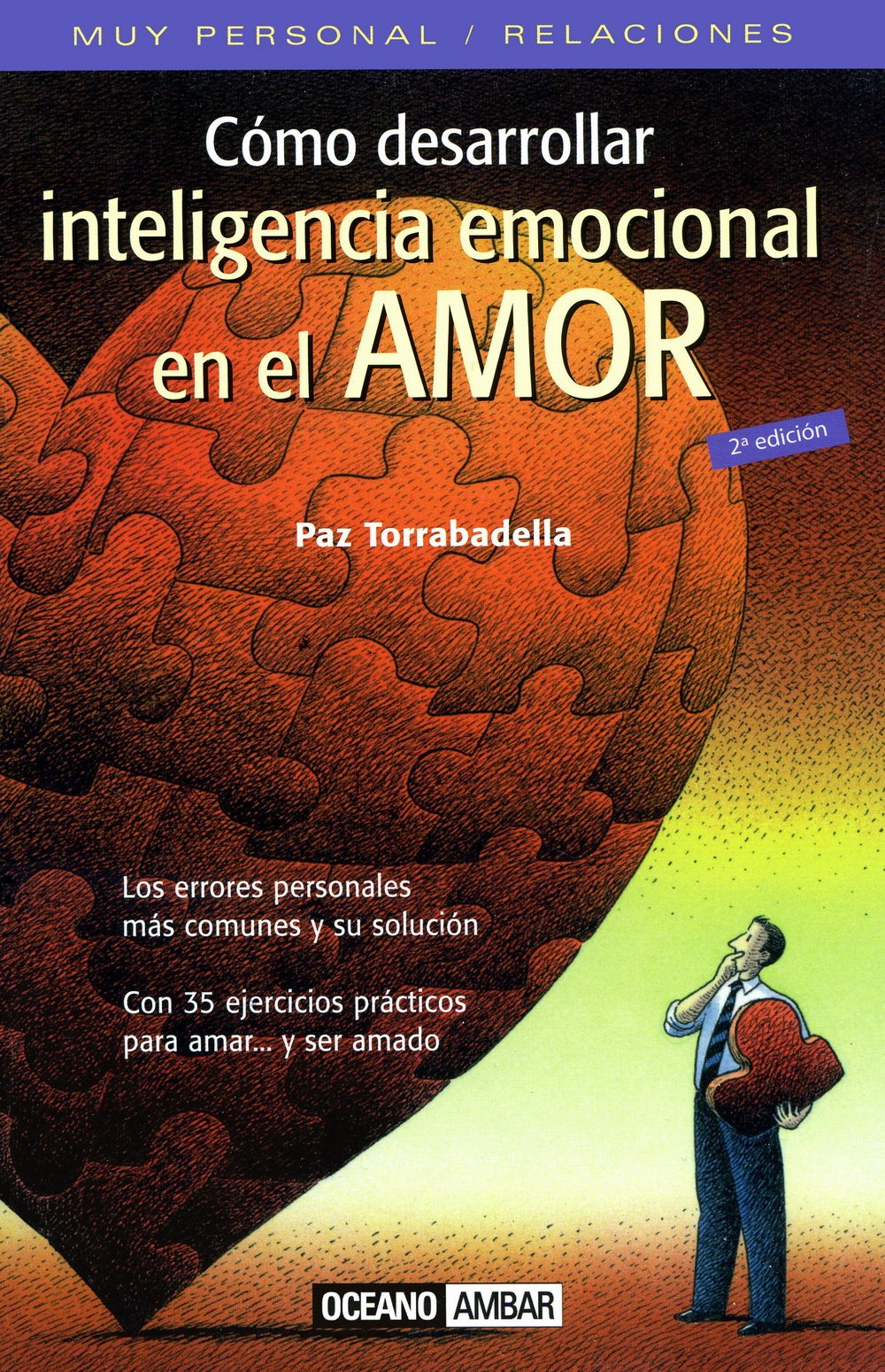 Cómo desarrollar la inteligencia emocional en el amor : 35 ejercicios para amar-- y ser amado (Muy Personal / Relaciones) Lifestyle