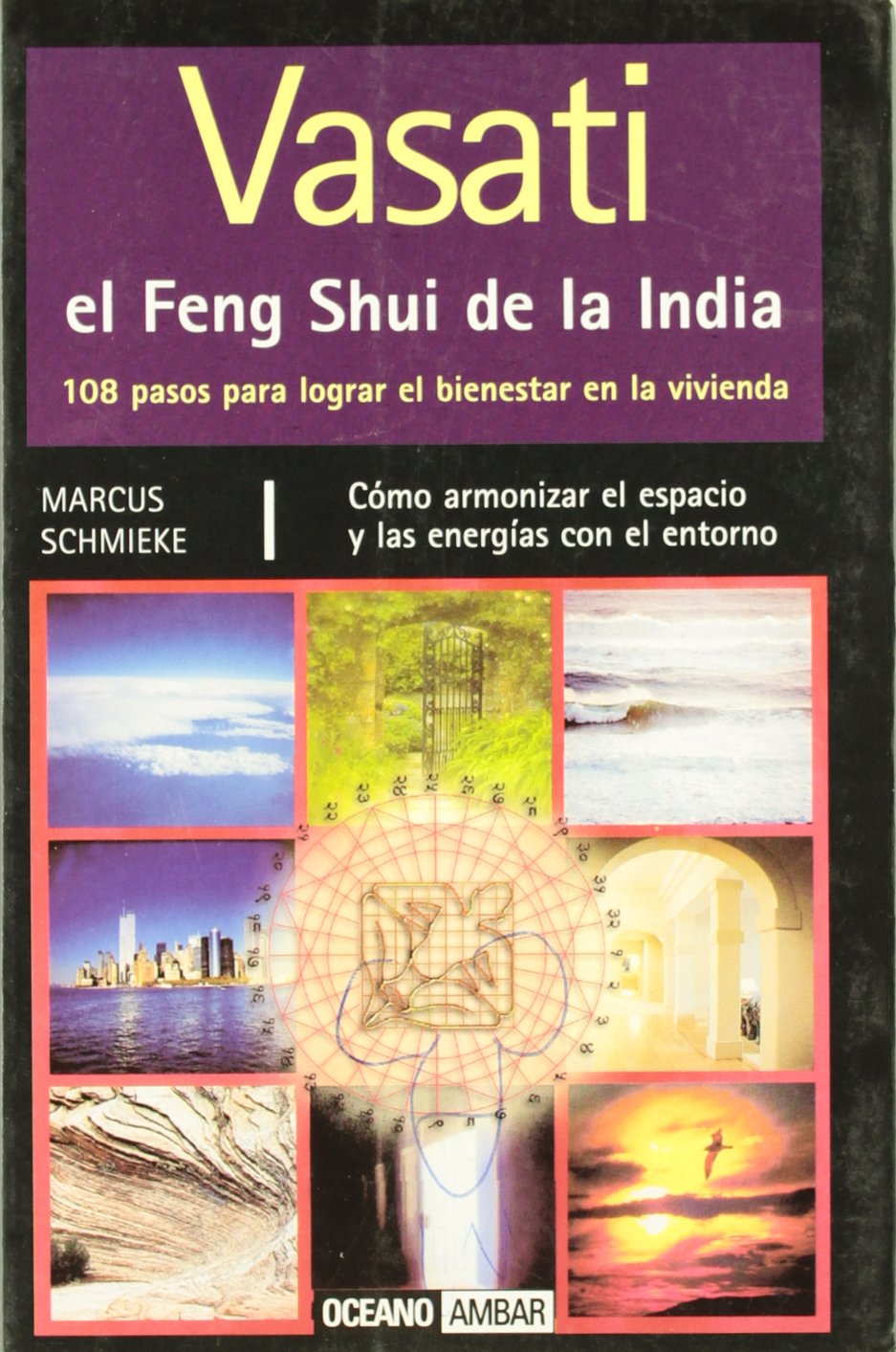 Vasati, 108 pasos para mejorar la calidad de vida y de vivienda : Vastu, el Feng Shui de la India para Occidente (Tiempo libre) Religion & Esotericism