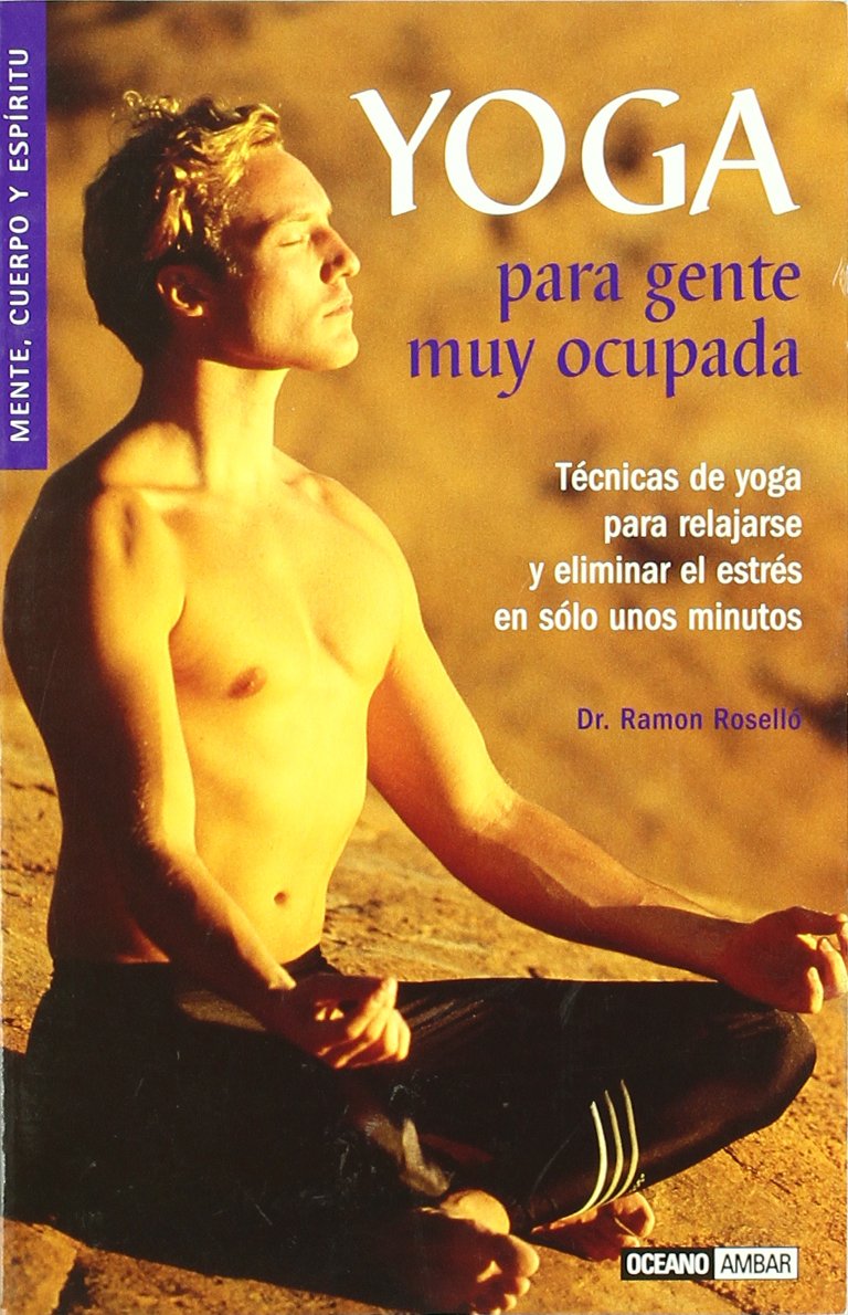 Yoga para gente muy ocupada : técnicas de yoga para relajarse y eliminar el estrés en solo unos minutos Leisure, Home & Garden
