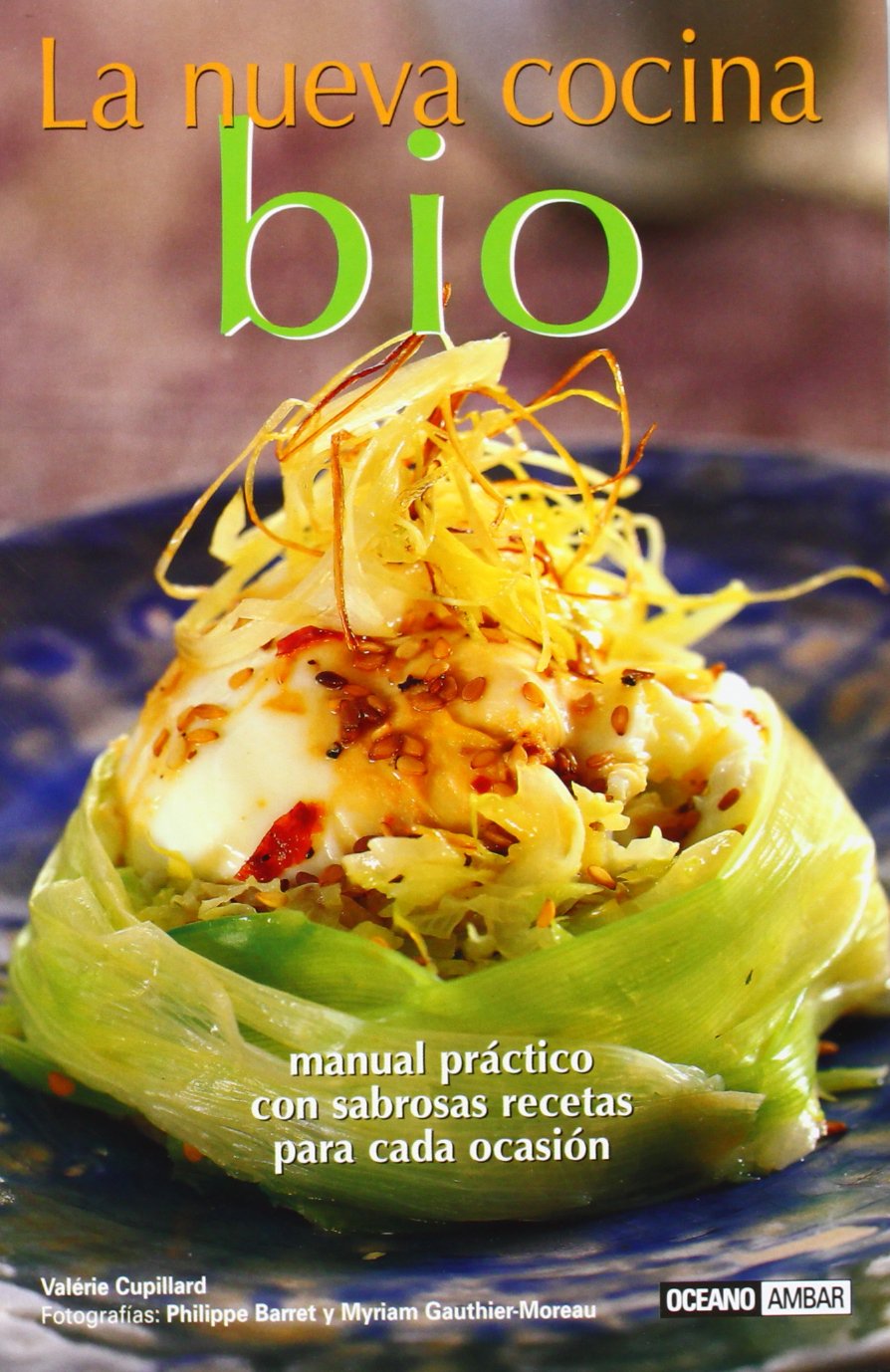 La nueva cocina bio : manual práctico con sabrosas recetas para cada ocasión (Salud y vida natural) Cooking & Enjoying