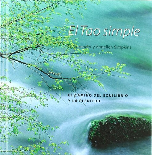 El tao simple : el camino del equilibrio y la plenitud Religion & Esotericism