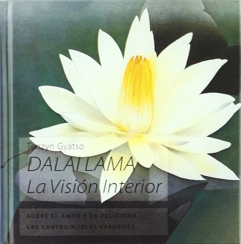 Dalai Lama : la visión interior : sobre el amor y la felicidad, las cuatro nobles verdades (Inspiraciones) Medicine