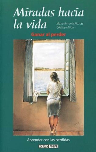 Miradas Hacia La Vida/Looks towards Life: Aprender con las perdidas/Learning through losses book