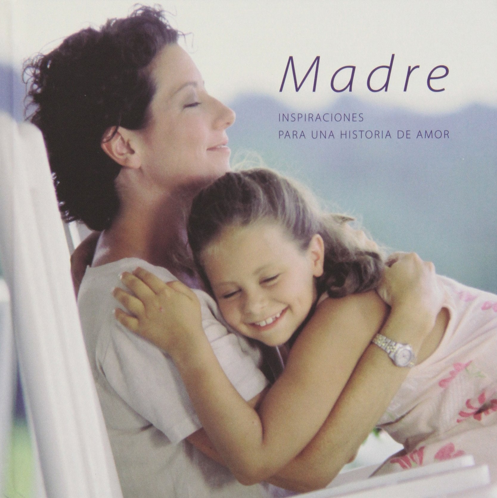 Madre: Inspiraciones Para Una Historia De Amor book