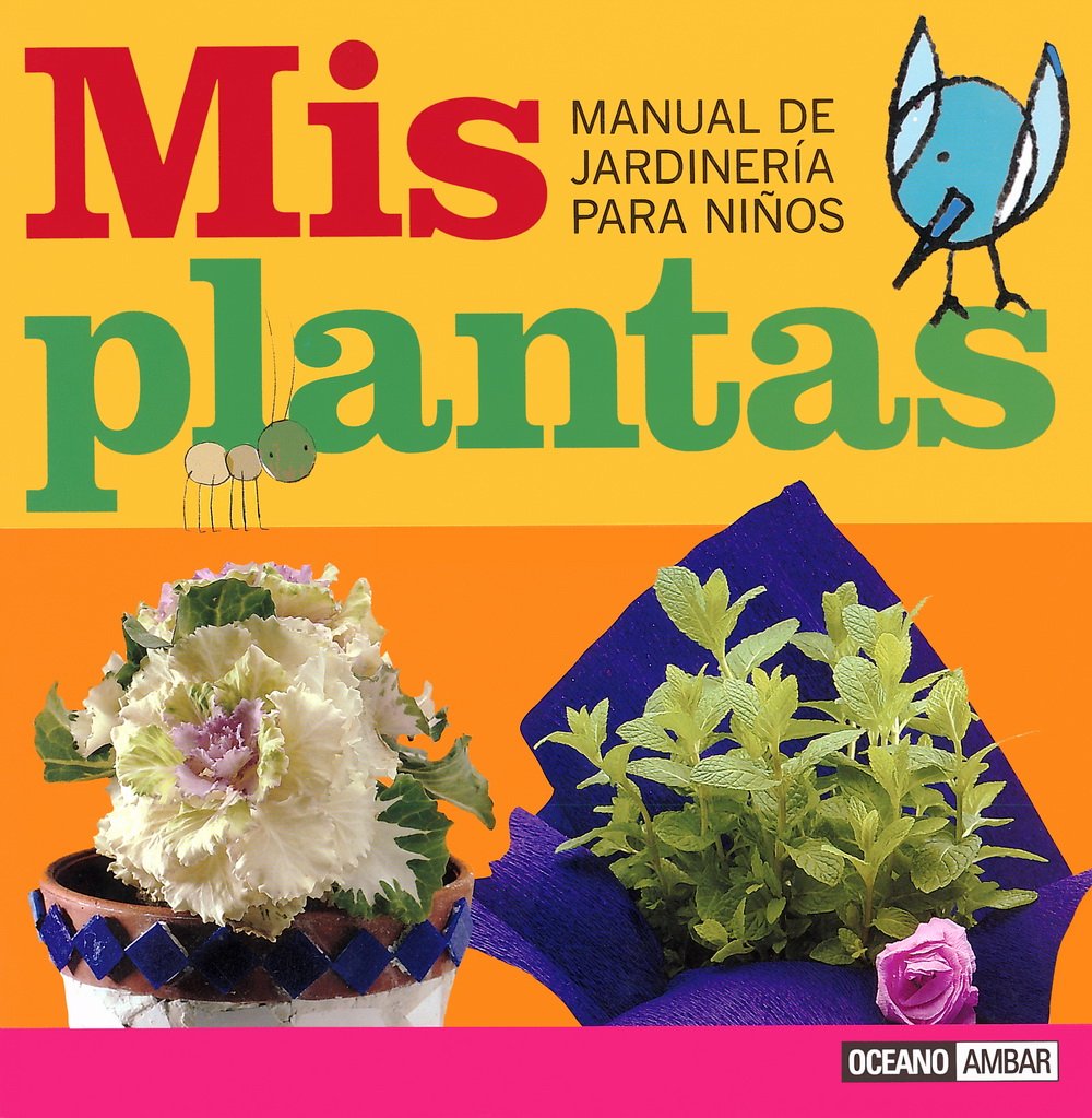 Mis Plantas/my Plants: Manual De Jardineria Para Ninos/garden Manual for Kids book