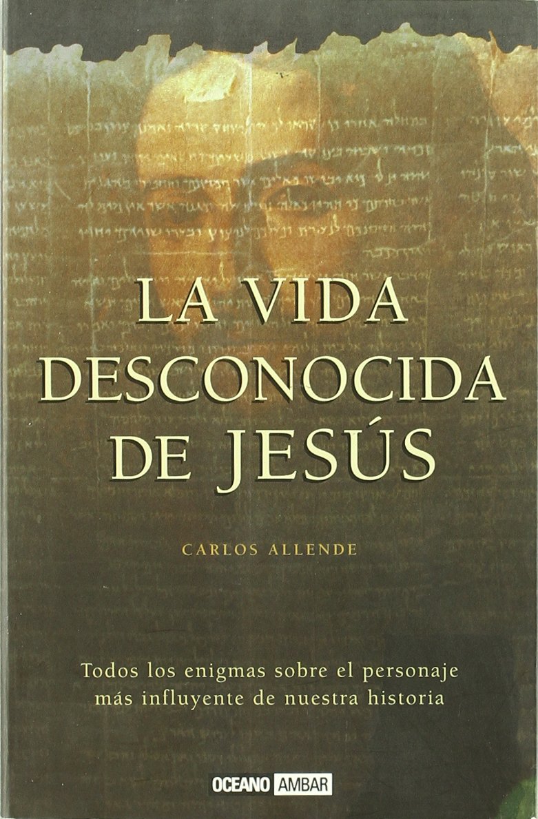 La vida desconocida de Jesús : todos los enigmas sobre el personaje más influyente de nuestra historia (Inspiraciones) Social Sciences