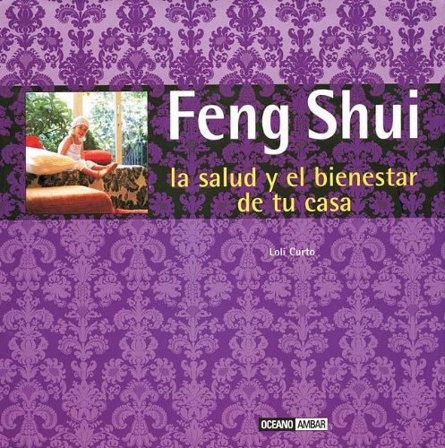 Feng Shui, la salud y el bienestar de tu casa (Ilustrados a color) Hobbies & Crafts