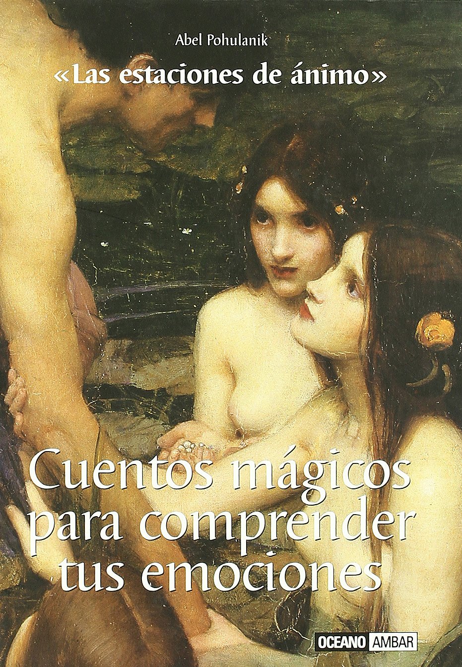 Cuentos mágicos para comprender tus emociones : las estaciones del ánimo Learning & Reference