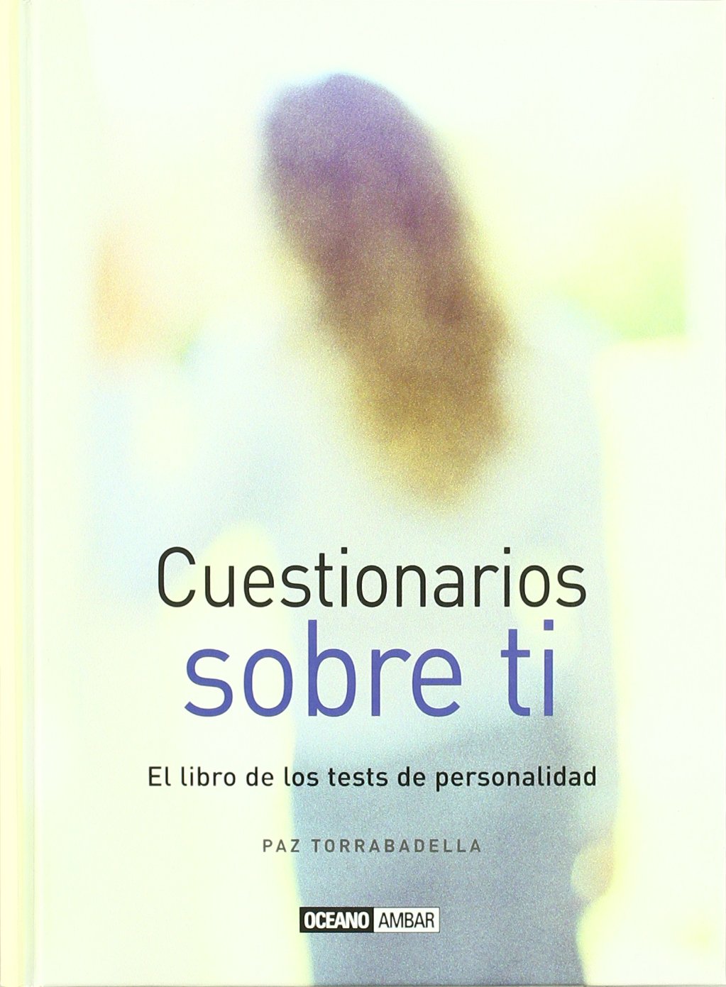 Cuestionarios sobre ti : el libro de los tests de personalidad Social Sciences