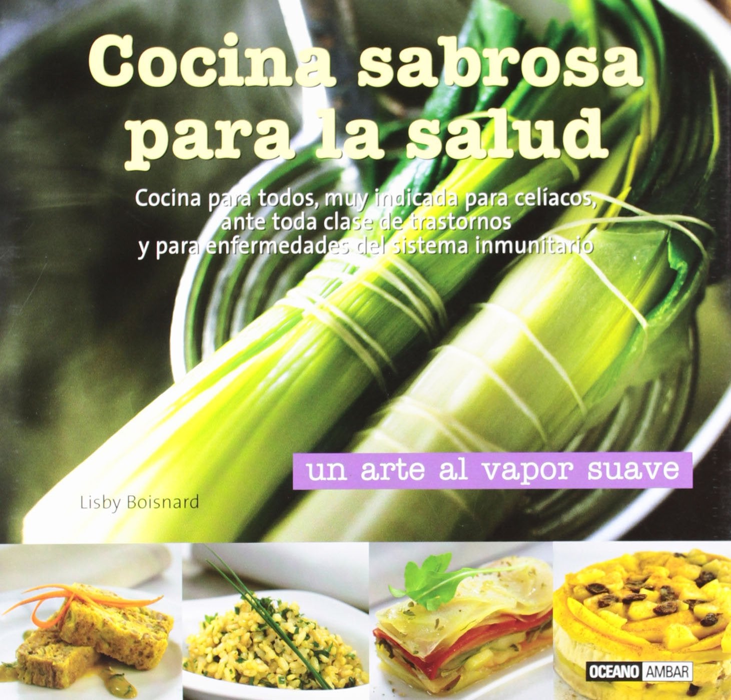 Cocina sabrosa para la salud : un arte al vapor suave Leisure, Home & Garden