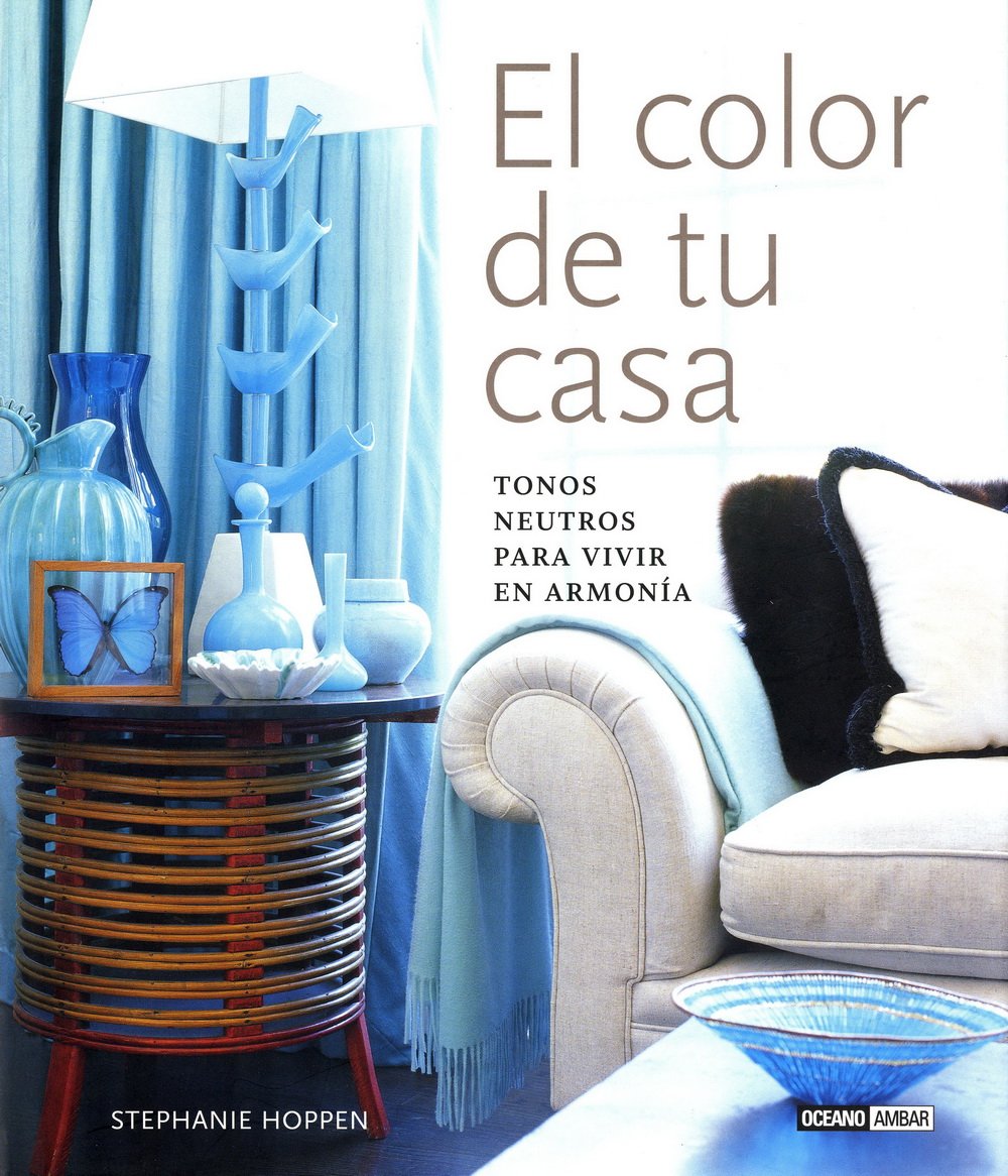 El color de tu casa : tonos neutros para vivir en armonía book