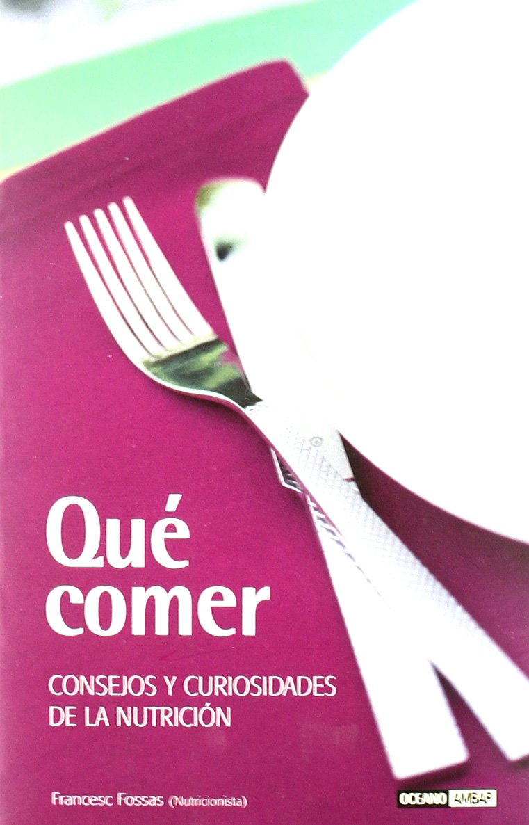 Que comer/ What To Eat: Consejos y curiosidades de la nutricion/ Advices and Curiosities of Nutrition book