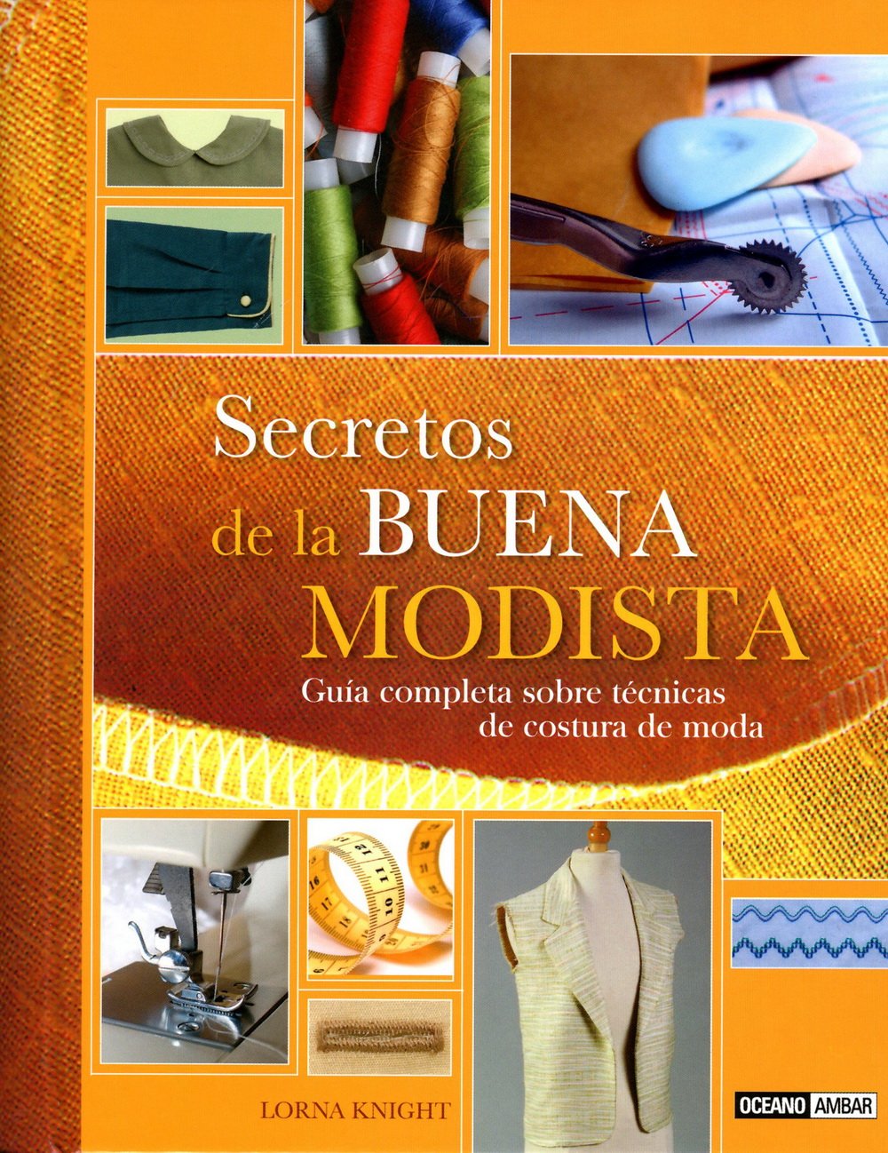 Secretos de la buena modista : guía completa sobre técnicas de costura de moda (Ilustrados / Estilos de vida) Hobbies & Crafts