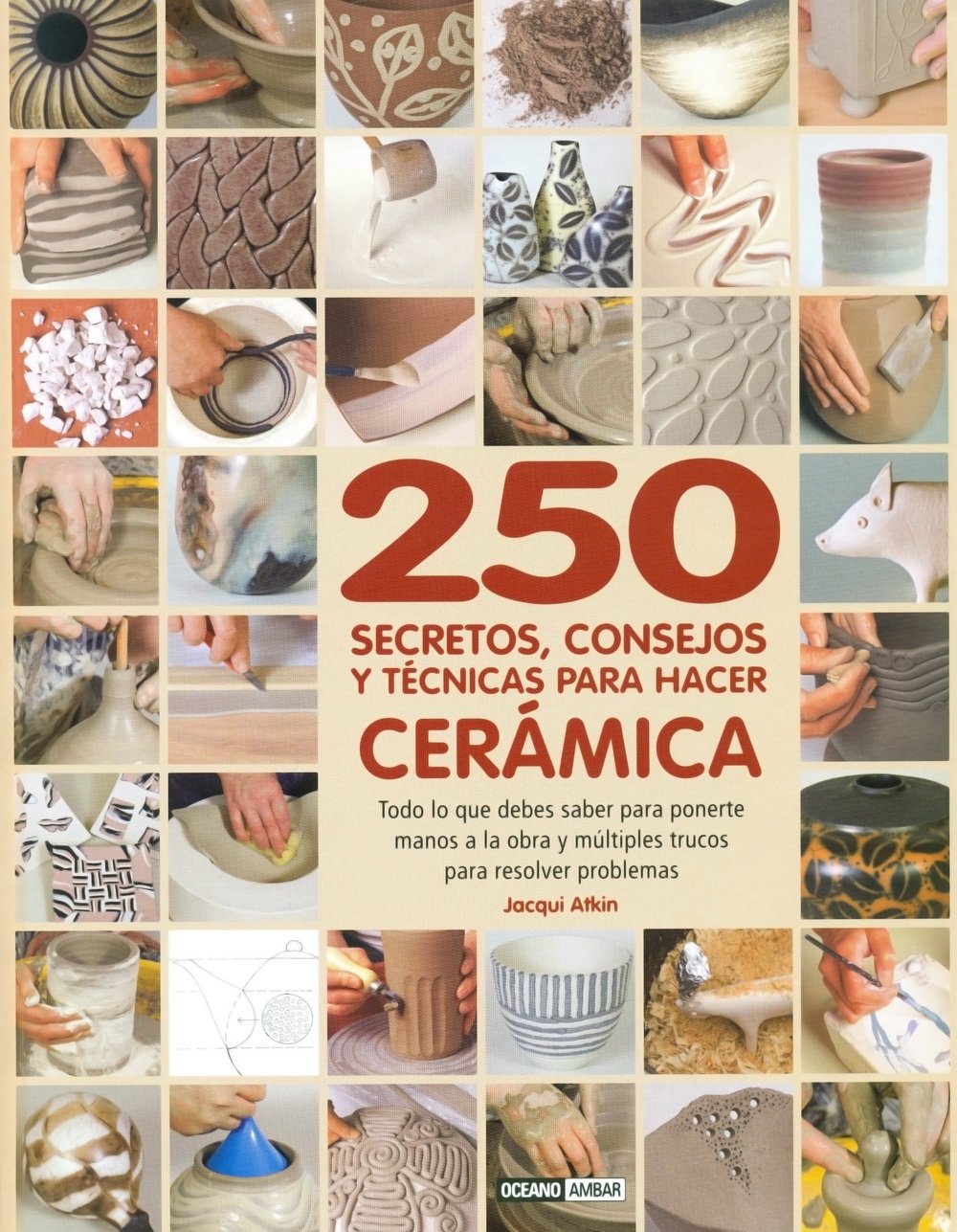 250 secretos, consejos y técnicas para hacer cerámica: Para solucionar tus dudas sobre el arte de la cerámica book
