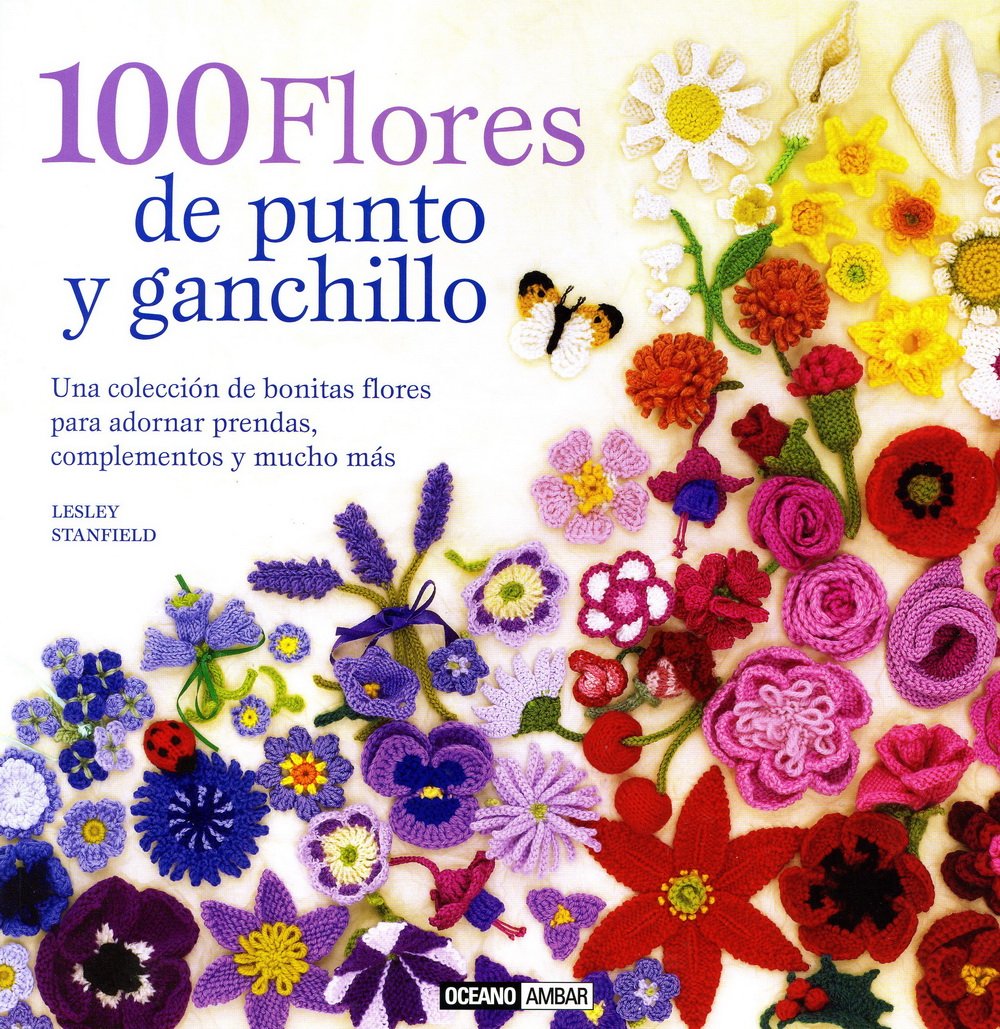 100 flores de punto y ganchillo: Para adornar ropa y complementos o para hacer un bonito bouquet book