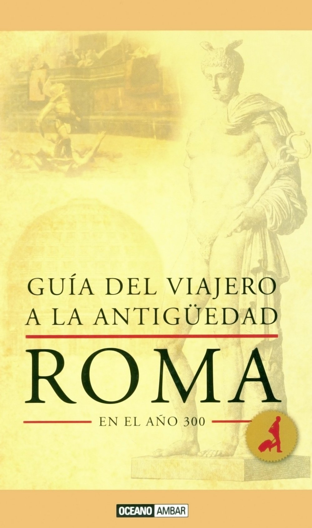 Guía del viajero a la Antigüedad : Roma en el año 300 (Tiempo libre) Books