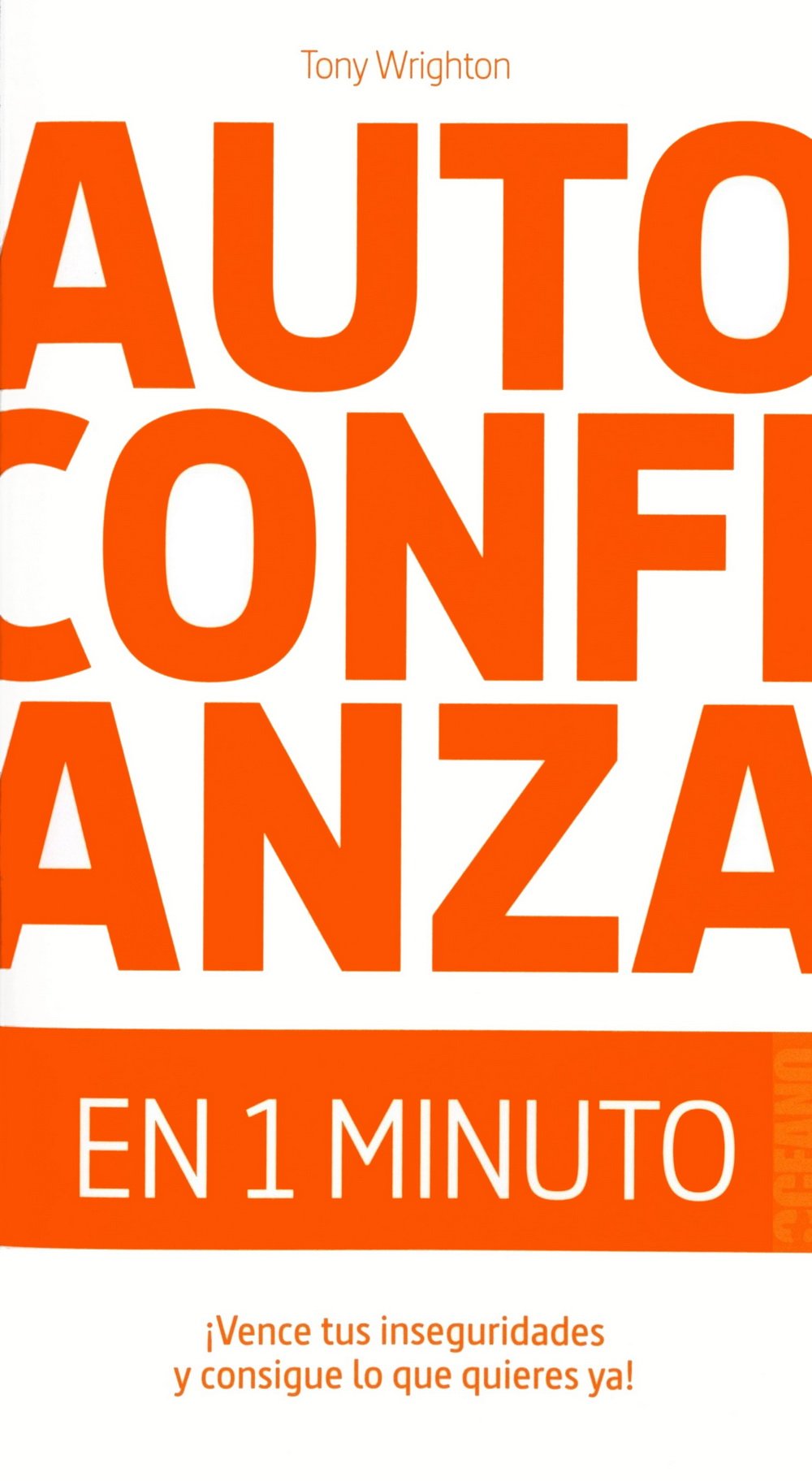 AUTOCONFIANZA EN 1 MINUTO: ¡Vence tus inseguridades y consigue lo que quieres ya! book