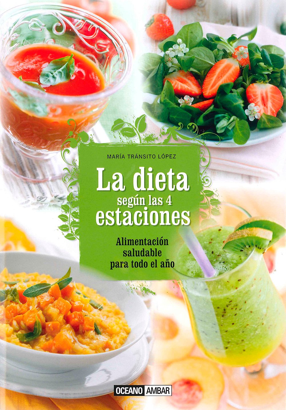 La dieta según las cuatro estaciones : alimentación saludable para todo el año Leisure, Home & Garden