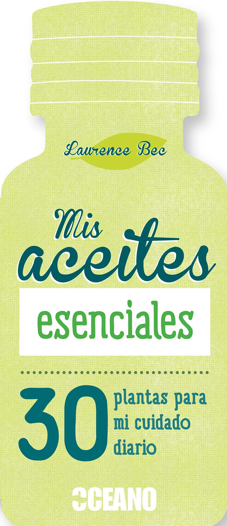 Mis aceites esenciales: 30 plantas para mi cuidado diario (Fuera de colección) Books