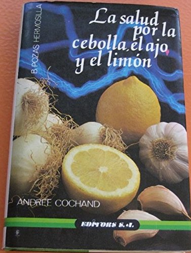 LA SALUD POR LA CEBOLLA, EL AJO Y EL LIMON book