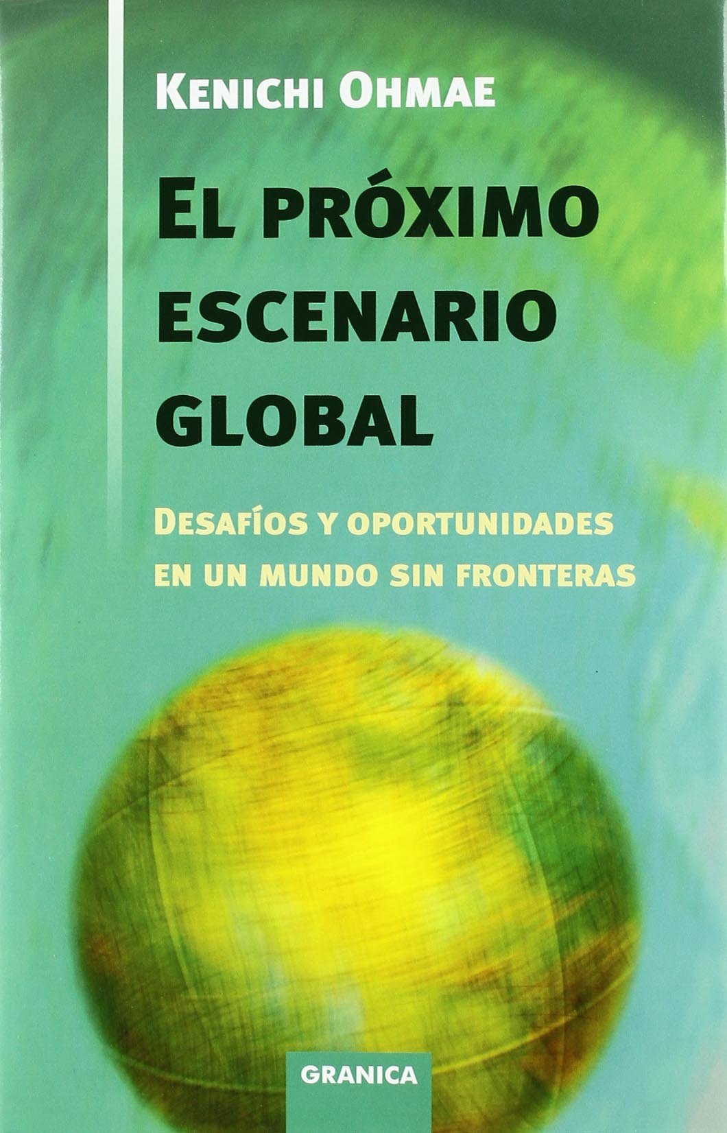 El próximo escenario global : desafíos y oportuniddes en un mundo sin fronteras book