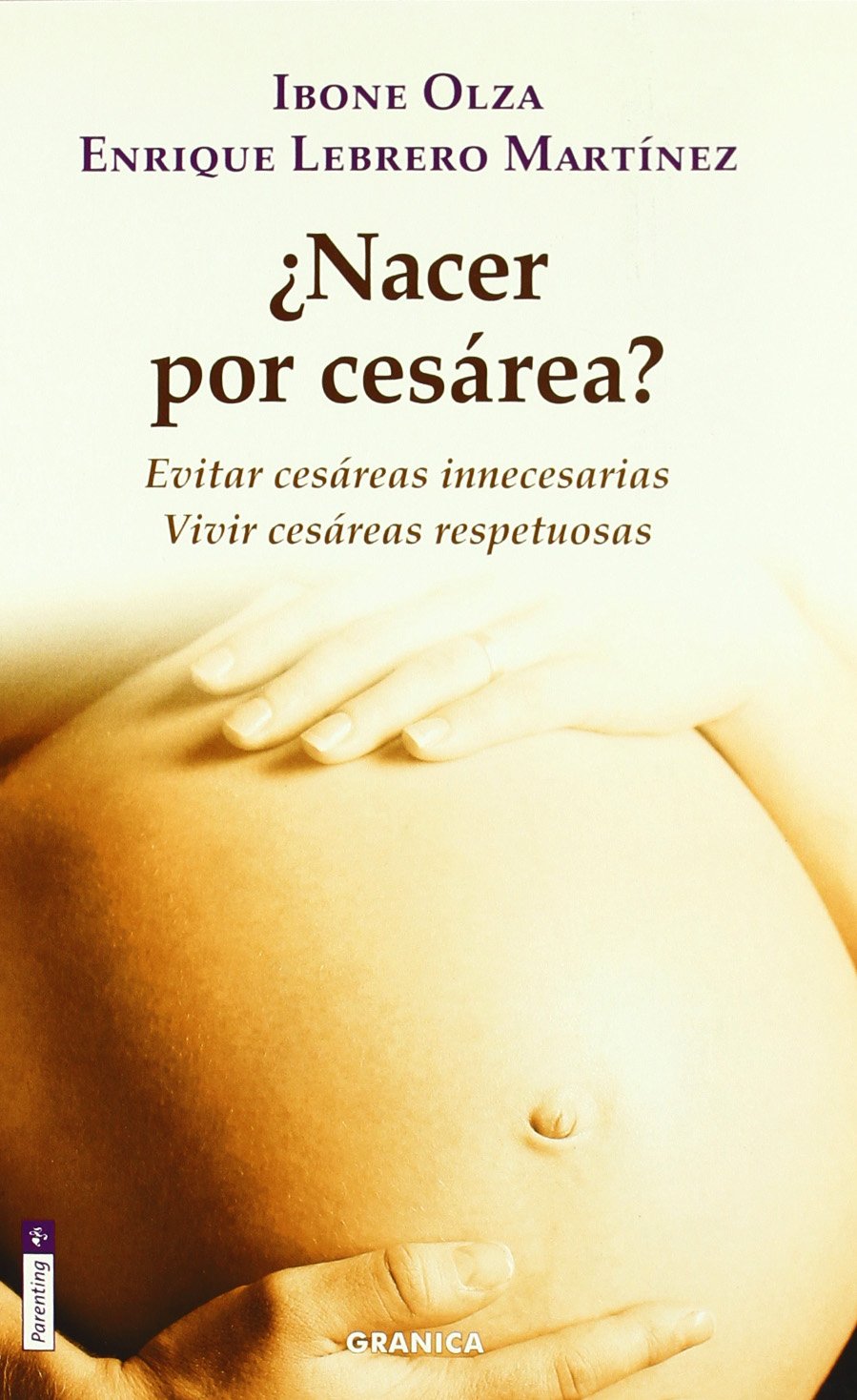 Nacer por cesárea : evitar cesáreas innecesarias : vivir cesáreas respetuosas book