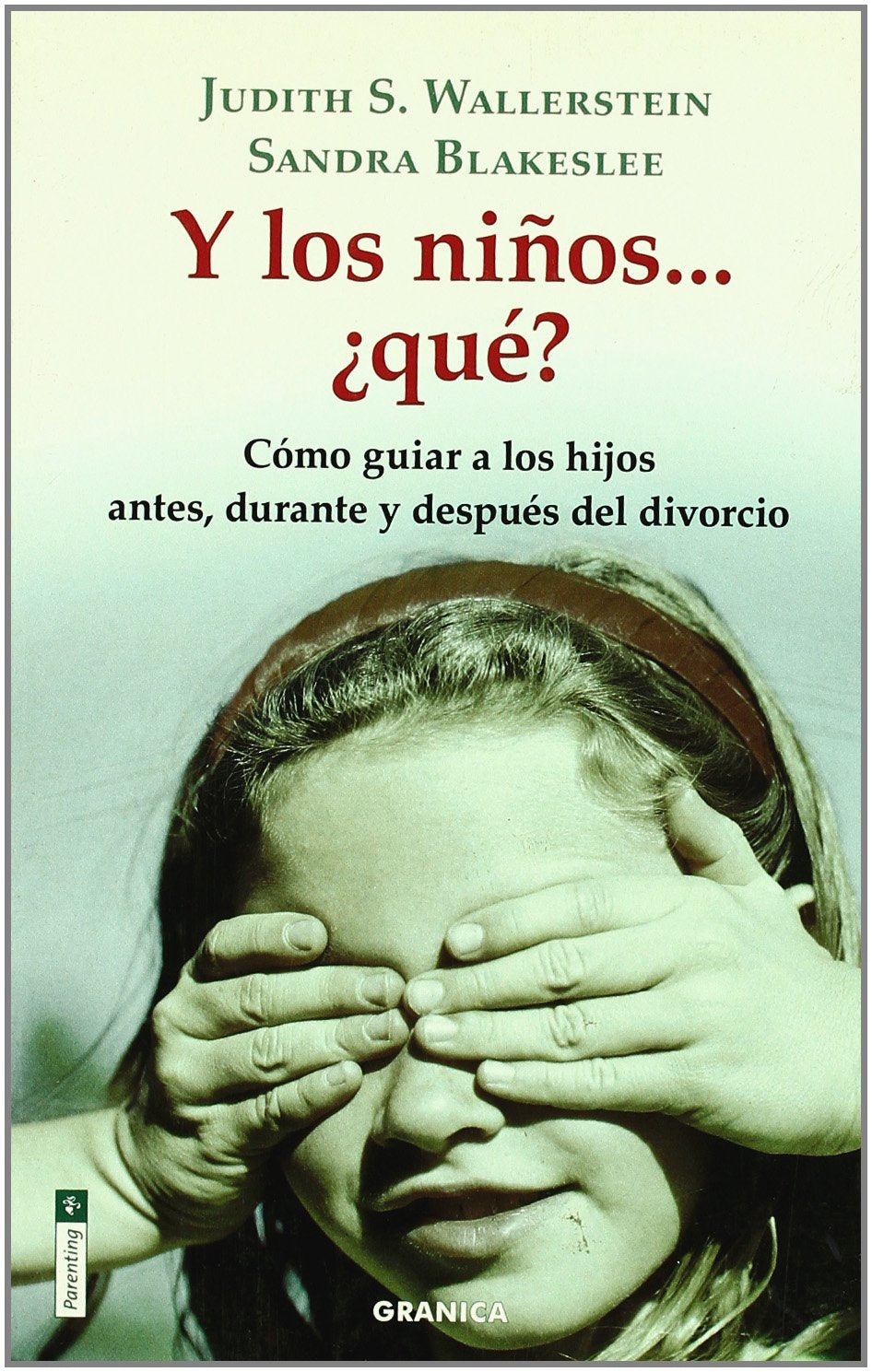 Y los niños-- ¿qué? : cómo guiar a los hijos antes, durante y después del divorcio book