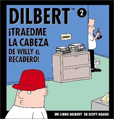 Dilbert, Traedme LA Cabeza De Willy El Recadero/Dilbert, Traedme the Head of Willy the Messenger book