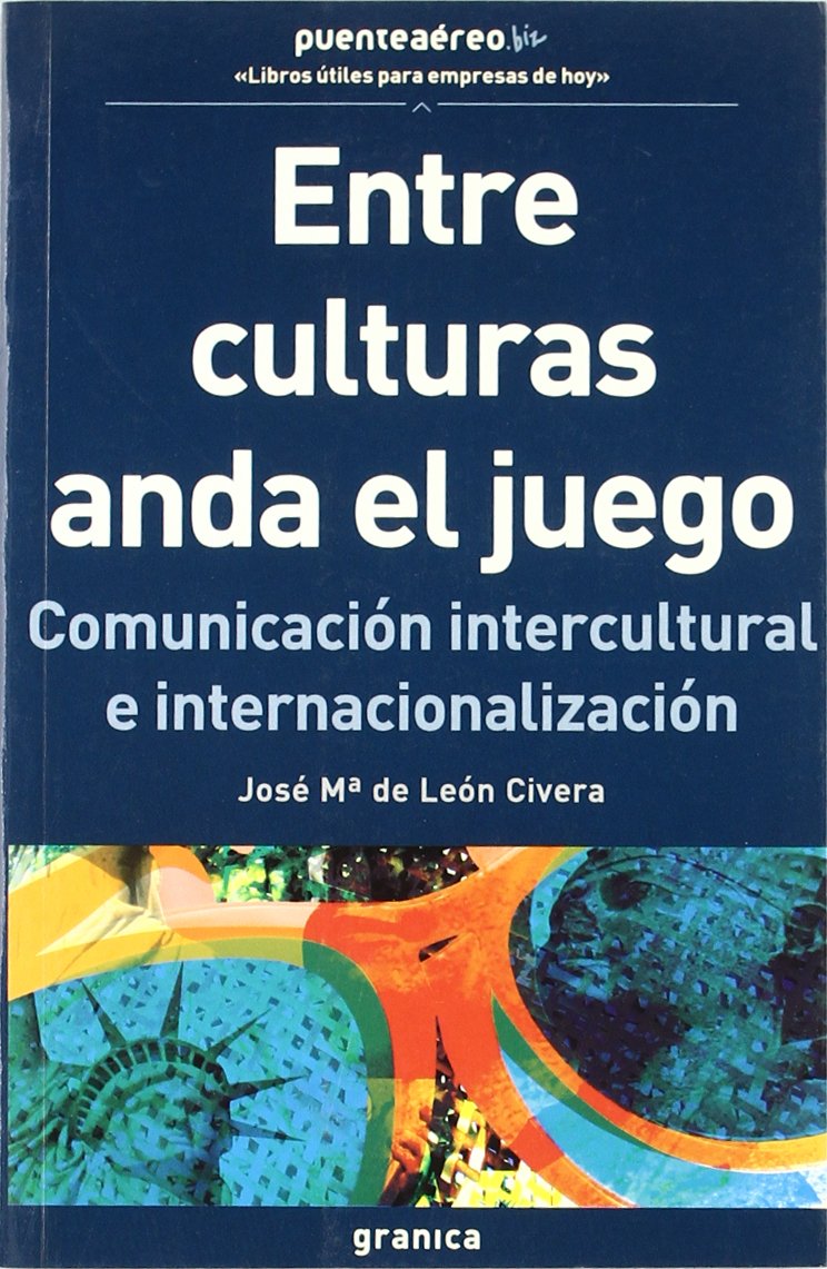 Entre Culturas Anda El Juego: Comunicacion Intercultural E Internacionalizacion book