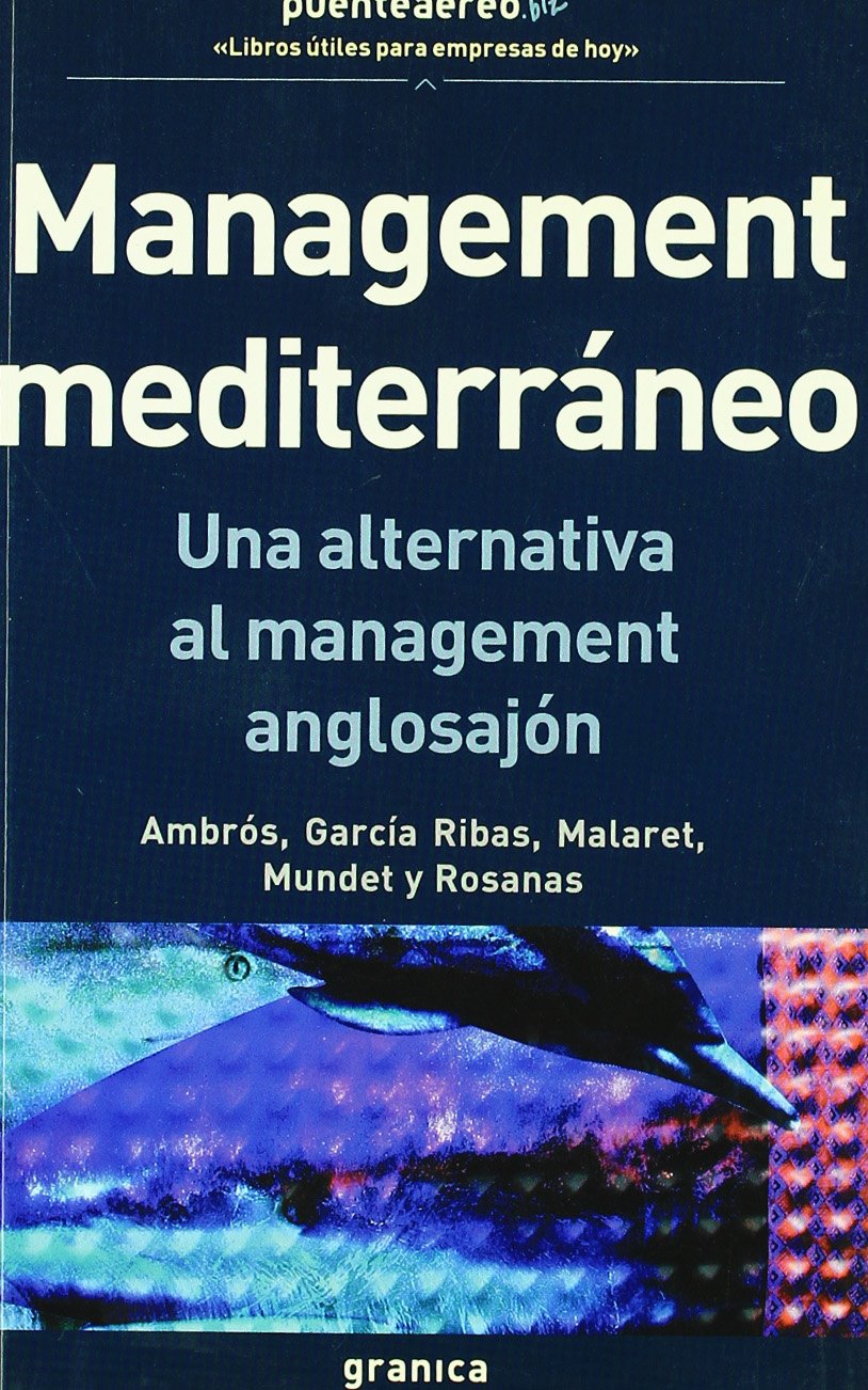Management mediterráneo : una alternativa al management anglosajón Business, Finance & Career