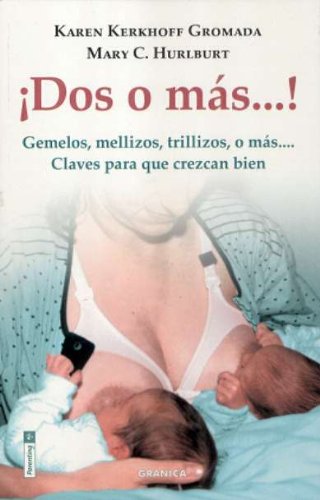 ¡Dos o más-- ! : gemelos, mellizos, trillizos, o más-- claves para que crezcan bien book