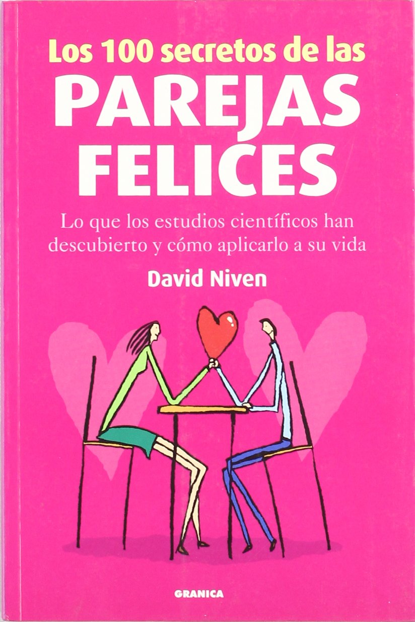 Los 100 secretos de las parejas felices : lo que los estudios científicos han descubierto y cómo aplicarlo a su vida book