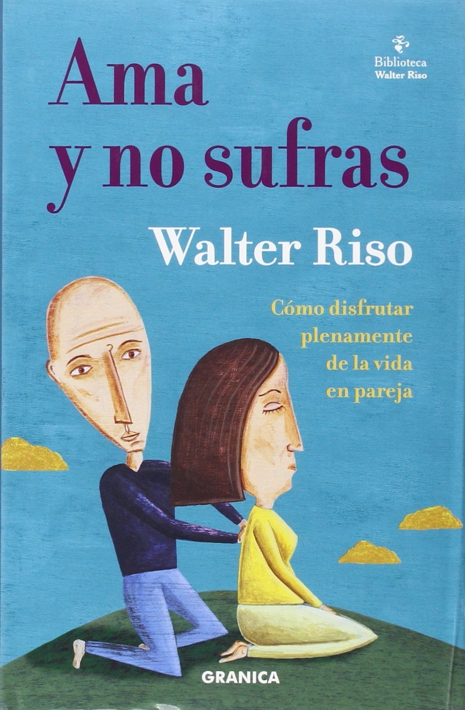 Ama y no sufras : como disfrutar plenamente de la vida en pareja book