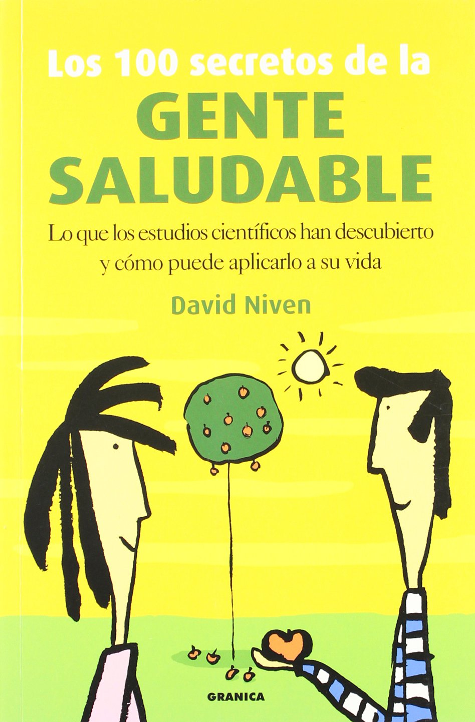 Los 100 secretos de la gente saludable : lo que los científicos han descubierto cómo puede aplicarlo a su vida book