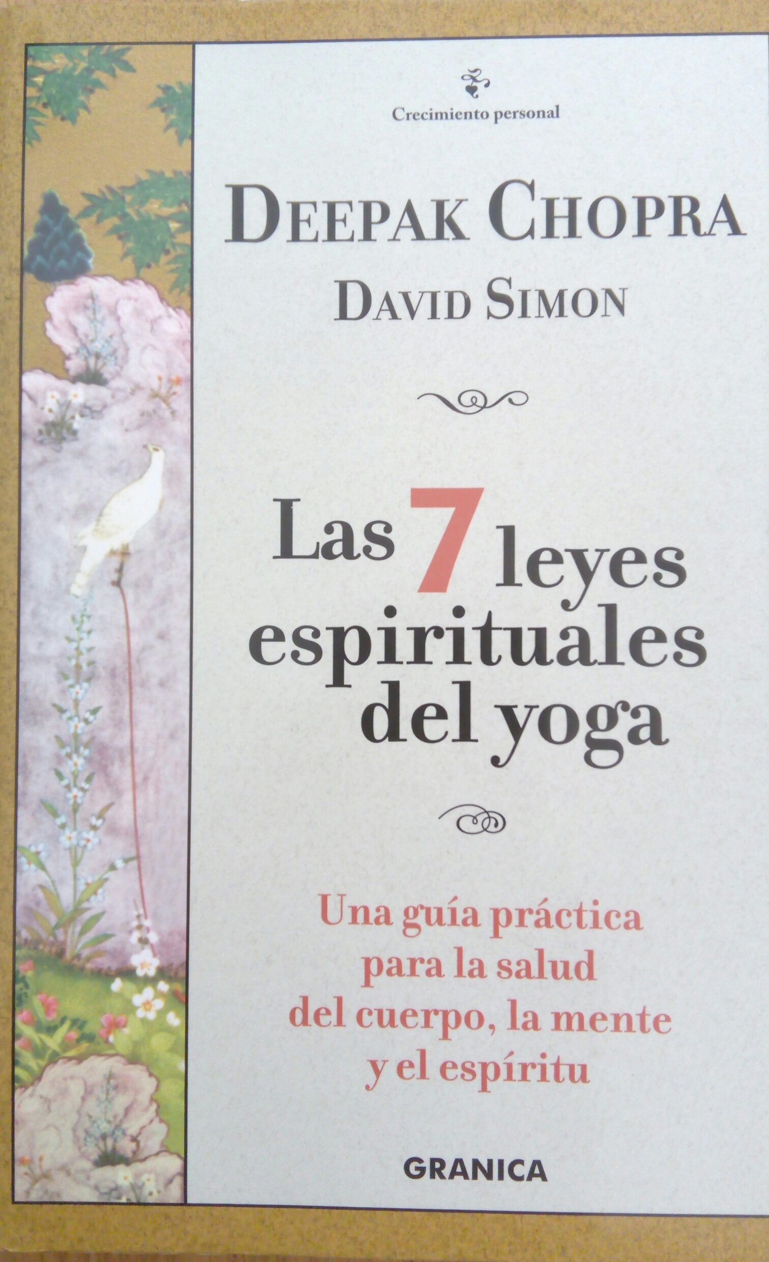 Las siete leyes espirituales del yoga : una guía práctica para la salud del cuerpo, la mente y el espiritu book