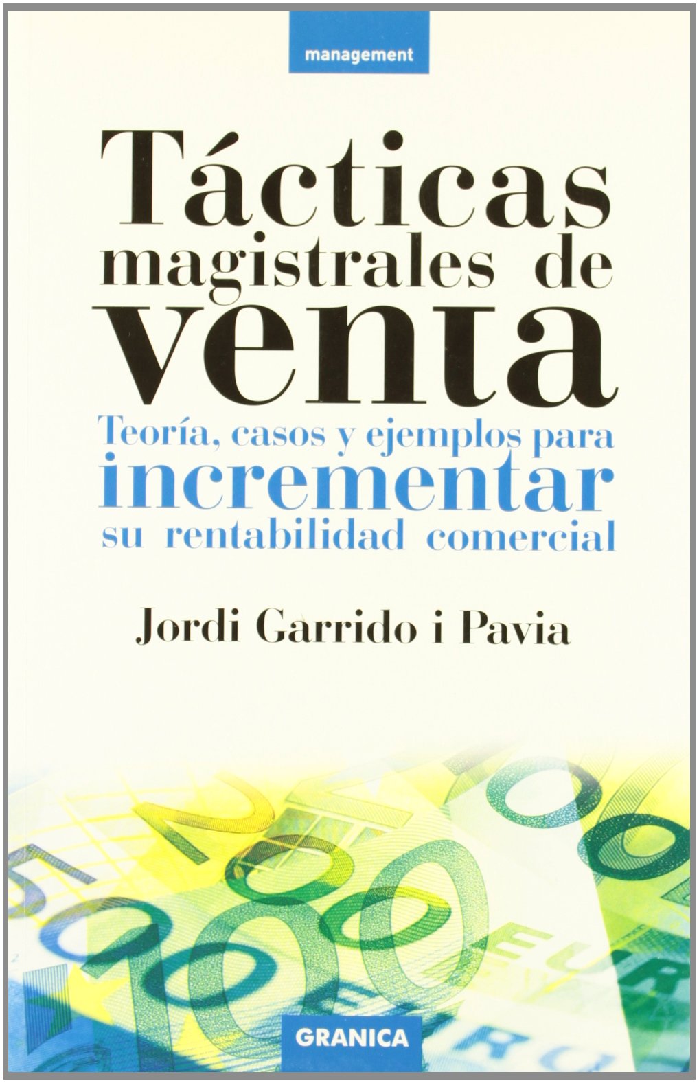 Tácticas magistrales de venta : teoria, casos y ejemplos para incrementar su rentabilidad comercial Business, Finance & Career