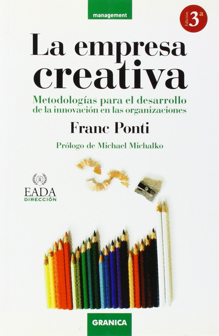 La Empresa Creativa: Metodologias Para el Desarrollo de la Innovacion en las Organizaciones book