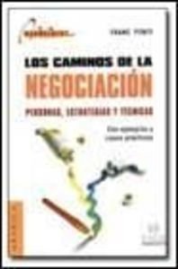 Los caminos de la negociación : personas, estrategias y técnicas Business, Finance & Career