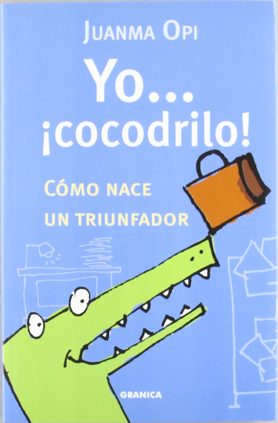Yo-- ¡cocodrilo! : cómo nace un triunfador book