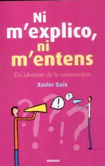 Ni m'explico, ni m'entens : els laberints de la comunicació Social Sciences