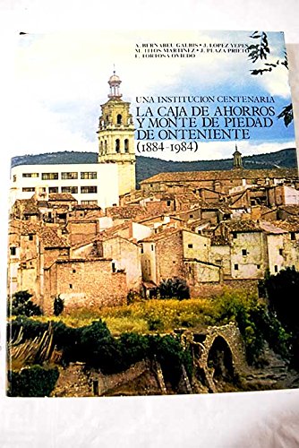 la Caja de Ahorros y Monte de Piedad de Onteniente (1884-1984): una institución centenaria Books