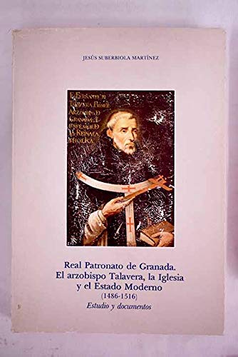 Real Patronato de Granada. El arzobispo Talavera la Iglesia y el Estado Moderno : (1486-1516) : estudio y documento Business, Finance & Career