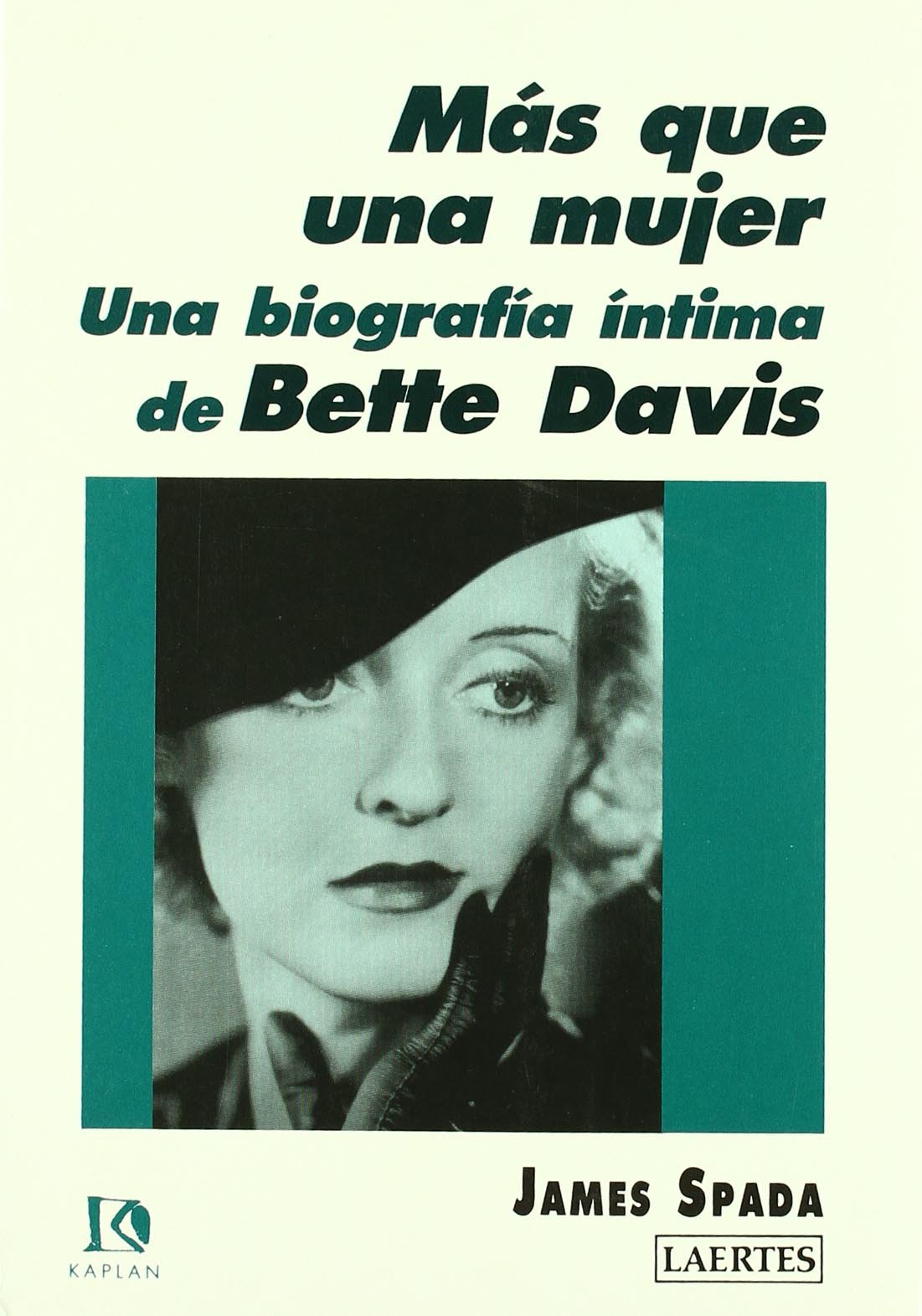 Más que una mujer : una biografía íntima de Bette Davis (Kaplan, Band 10) Film, Art & Culture