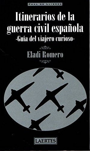 ITINERARIOS DE LA GUERRA CIVIL ESPA¥OLA: GUIA DEL VIAJERO CURIOSO Books