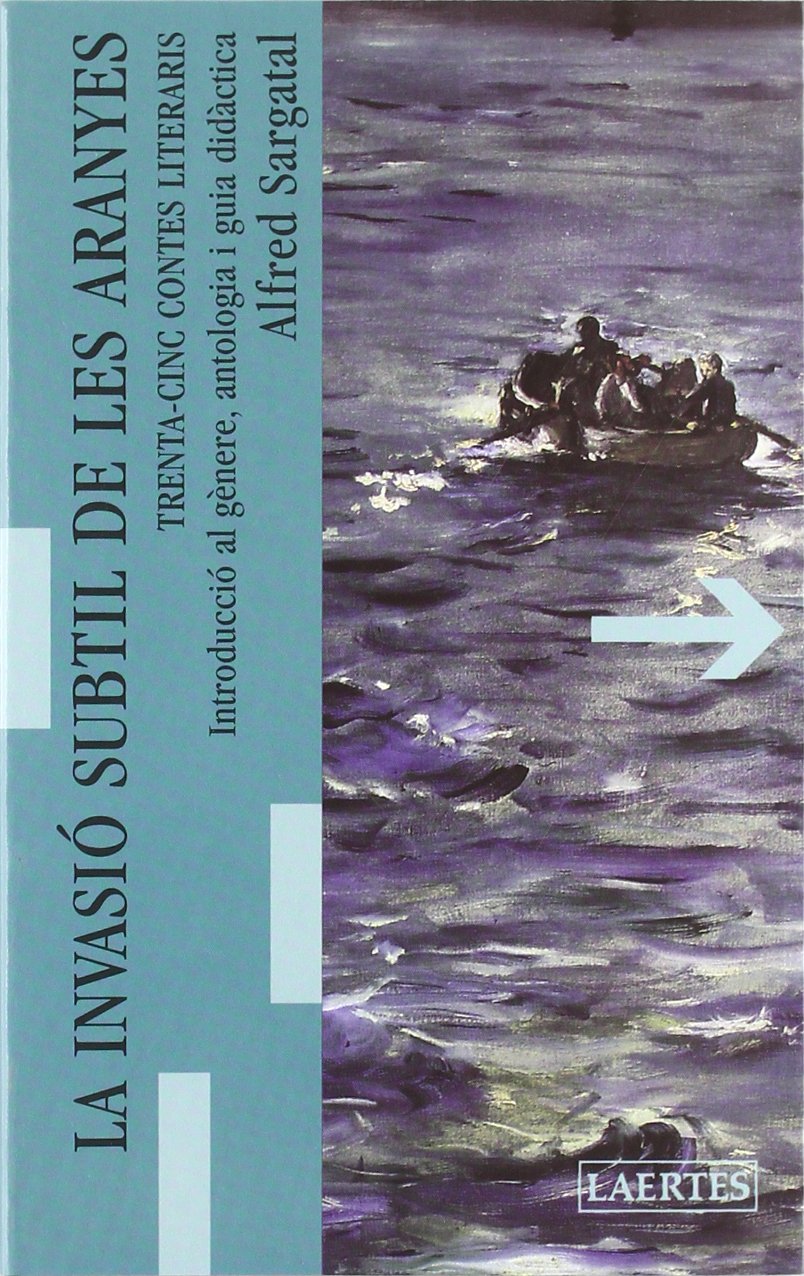 La invasió subtil de les aranyes: Trenta-cinc contes literaris (Introducció al gènere, antologia i guia didàctica): 32 (Lectures i itineraris) book
