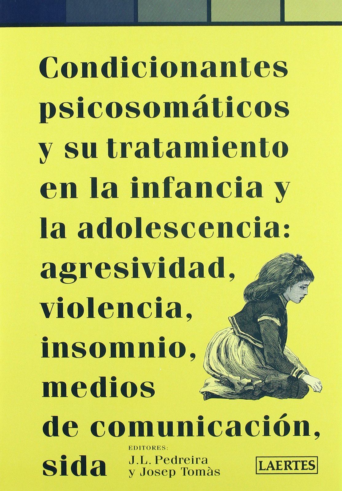 Condicionantes psicosomáticos y su tratamiento en la infancia y la adolescencia : agresividad, violencia, insomnio, medios de comunicación, sida book