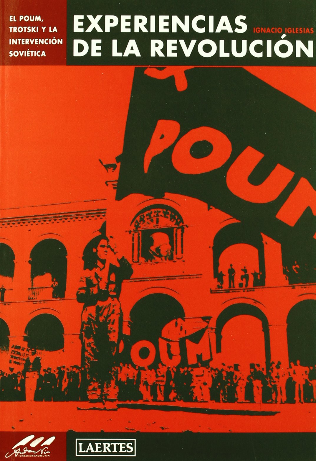 Experiencias de La Revolucion Espa~nola: El Poum, Trotski y La Intervencion Sovietica book